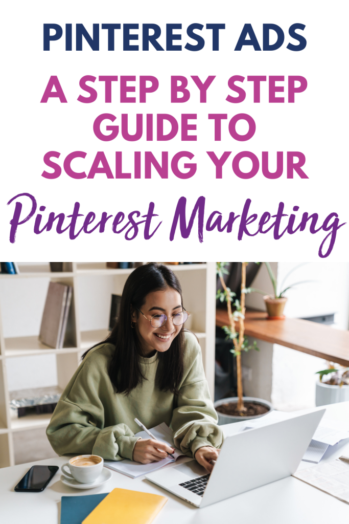 Pinterest Ads | A Step by Step Guide to Scaling Your Pinterest Marketing